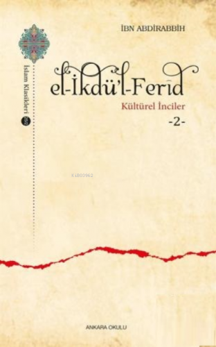 El - İkdü’l - Ferid - Kültürel İnciler 2 | İbn Abdirabbih | Ankara Oku