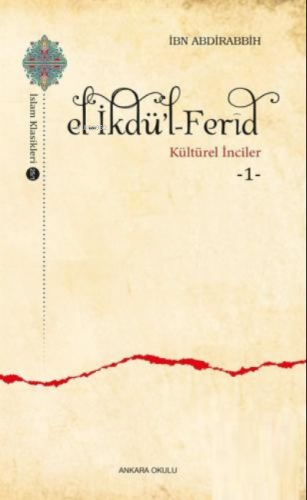 El -İkdü'l-Ferîd / Kültürel İnciler 1 | İbn Abdirabbih | Ankara Okulu 