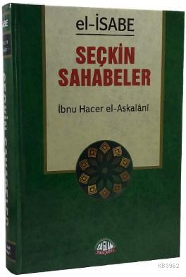 El-İsabe Seçkin Sahabeler | İbn Hacer El-Askalani | Sağlam Yayınevi