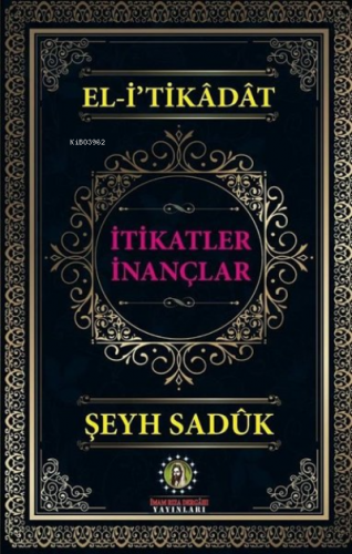 El-i'tikadat İtikatler İnançlar | Şeyh Saduk | İmam Rıza Dergahı Yayın