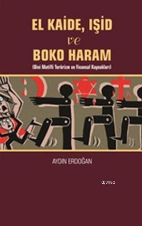 El Kaide ve Boko Haram; Dini Motifli Terörizm Ve Finansal Kaynakları |