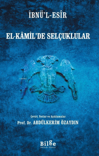 El-Kamil'de Selçuklular | İbnü’l-Esîr | Bilge Kültür Sanat