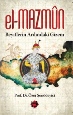 El-Mazmûn Beyitlerin Ardındaki Gizem | Özer Şenödeyici | Kut Yayınları