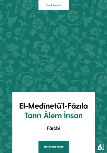 El-Medinetü'l-Fazıla; Tanrı Alem İnsan | Fârâbî | Litera Yayıncılık