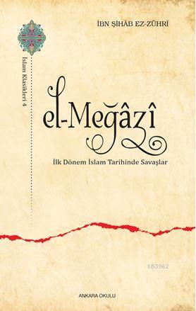 El-Meğâzî | İbn Şihâb ez-Zührî | Ankara Okulu Yayınları