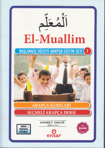 El Muallim; Başlangıç Düzeyi Arapça Eğitim Seti-1 | Ahmet Okur | Ensar