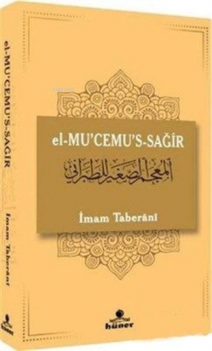 el-Mu'cemu's-Sağir | İmam Taberâni | Hüner Yayınevi