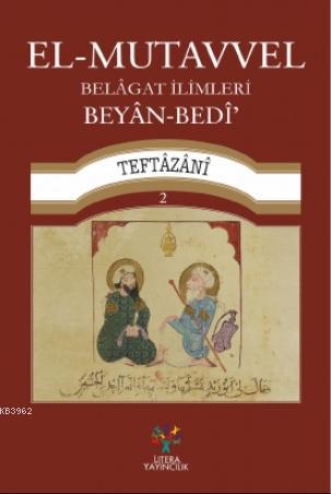 El-Mutavvel Belagat İlimleri Beyan-Bedi | Teftazani | Litera Yayıncılı