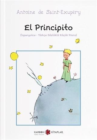 El Principito (İspanyolca - Türkçe Sözlüklü Küçük Prens) | Antoine de 