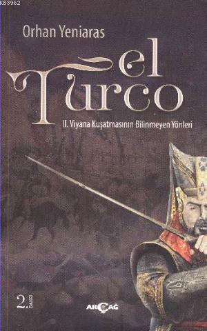 El Turco; II. Viyana Kuşatmasının Bilinmeyen Yönleri | Orhan Yeniaras 