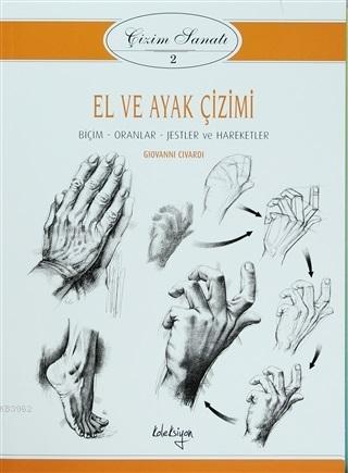 El ve Ayak Çizimi - Çizim Sanatı 2; Biçim - Oranlar Jestler ve Hareket