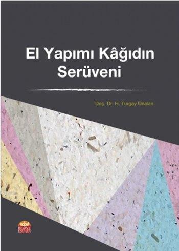 El Yapımı Kâğıdın Serüveni | H. Turgay Ünalan | Nobel Bilimsel Eserler