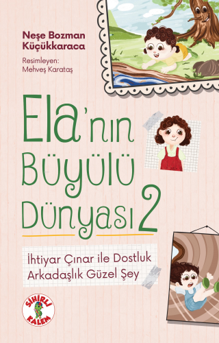 Ela’nın Büyülü Dünyası 2 | Neşe Bozman Küçükkaraca | Sihirli Kalem Yay