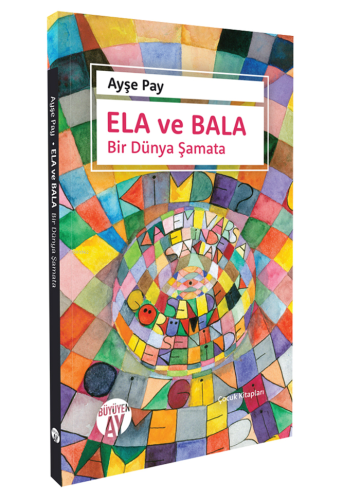 Ela Ve Bala ;Bir Dünya Şamata | Ayşe Pay | Büyüyen Ay Yayınları