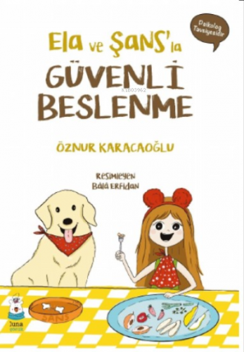 Ela ve Şans’la Güvenli Beslenme | Öznur Karacaoğlu | Luna Yayınları