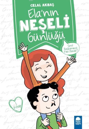 Elanın Neşeli Günlüğü (Kitap 1); Sınıf Başkanımız Kim Olacak | Celal A