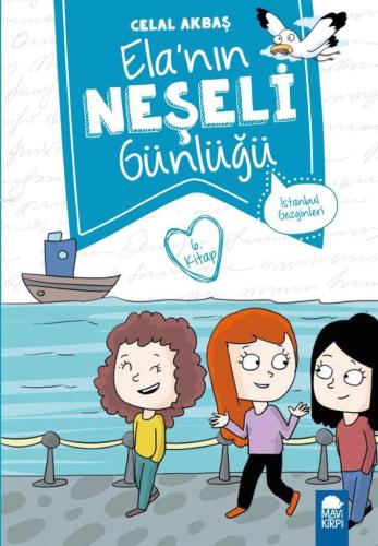 Elanın Neşeli Günlüğü (Kitap 6); İstanbul Gezginleri | Celal Akbaş | M