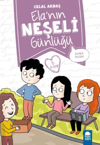 Elanın Neşeli Günlüğü (Kitap 8); Antika Avcıları | Celal Akbaş | Mavi 