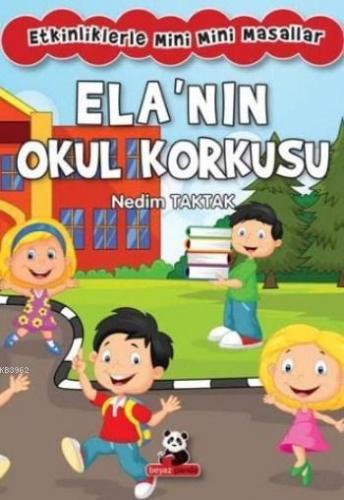 Ela'nın Okul Korkusu | Nedim Taktak | Beyaz Panda Yayınları