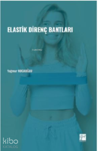 Elastik Direnç Bantları | Yağmur Kocaoğlu | Gazi Kitabevi