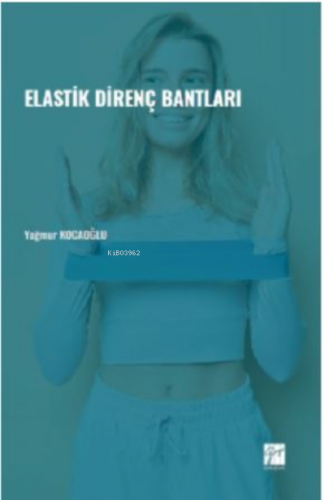 Elastik Direnç Bantları | Yağmur Kocaoğlu | Gazi Kitabevi