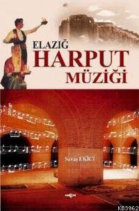 Elazığ| Harput Müziği | Savaş Ekici | Akçağ Basım Yayım Pazarlama