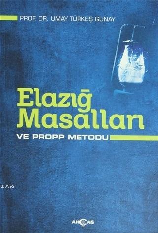 Elazığ Masalları ve Propp Metodu | Umay Türkeş Günay | Akçağ Basım Yay