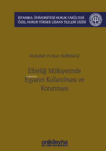 Elbirliği Mülkiyetinde Eşyanın Kullanılması ve Korunması ;İstanbul Üni