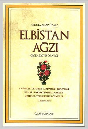 Elbistan Ağzı; Çiçek Köyü Örneği | Abdulvahap Özalp | Özgü Yayınları