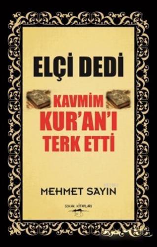 Elçi Dedi Kavmim Kur'an'ı Terk Etti | Mehmet Sayın | Sokak Kitapları Y