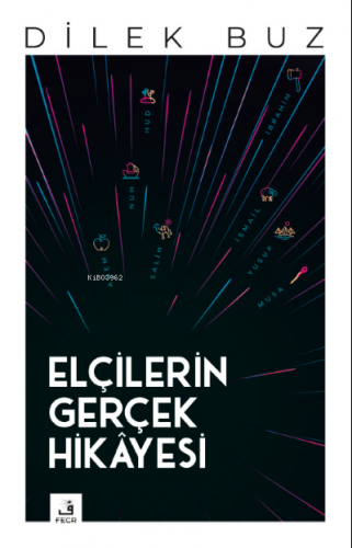 Elçilerin Gerçek Hikâyesi | Dilek Buz | Fecr Yayınları