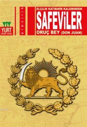 Elçilik Katibinin Kaleminden Safeviler | Oruç Bey | Yurt Kitap Dağıtım