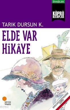 Elde Var Hikaye | Tarık Dursun Kakınç | Günışığı Kitaplığı