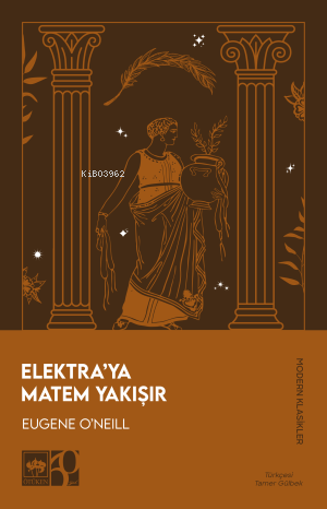 Elektra'ya Matem Yakışır | Eugene O´Neill | Ötüken Neşriyat