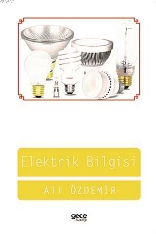 Elektrik Bilgisi | Ali Özdemir | Gece Kitaplığı Yayınları