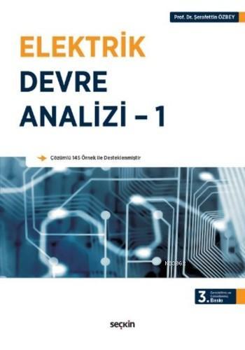 Elektrik Devre Analizi 1 | Şerafettin Özbey | Seçkin Yayıncılık