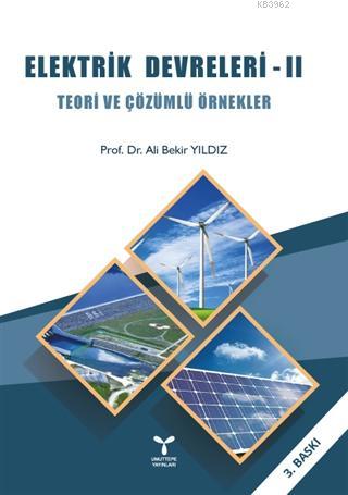 Elektrik Devreleri – 2; Teori ve Çözümlü Örnekler | Ali Bekir Yıldız |