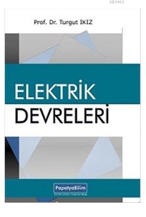 Elektrik Devreleri | Turgut İkiz | Papatya Bilim