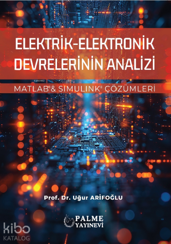 Elektrik Elektronik Devrelerinin Analizi | Uğur Arifoğlu | Palme Yayın