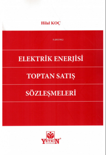 Elektrik Enerjisi Toptan Satış Sözleşmeleri | Hilal Koçyiğit | Yetkin 