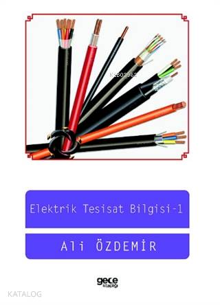 Elektrik Tesisat Bilgisi - I | Ali Özdemir | Gece Kitaplığı Yayınları