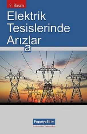 Elektrik Tesislerinde Arızalar | Selahattin Küçük | Papatya Bilim