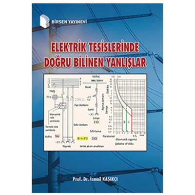 Elektrik Tesislerinde Doğru Bilinen Yanlışlar - İsmail Kaşıkçı | İsmai