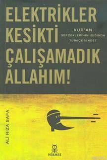 Elektrikler Kesikti Çalışamadık Allahım!; Kuran Gerçeklerinin Işığında