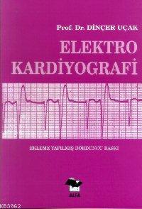Elektro Kardiyografi | Dinçer Uçak | Alfa Ders Kitapları