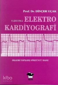 Elektro Kardiyografi | Dinçer Uçak | Alfa Ders Kitapları