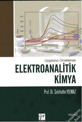 Elektroanalitik Kimya; Uygulama Örnekleriyle | Selehattin Yılmaz | Gaz