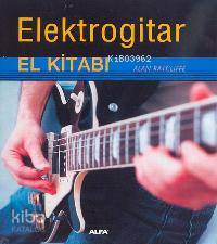 Elektrogitar El Kitabı | Alan Ratcliffe | Alfa Basım Yayım Dağıtım