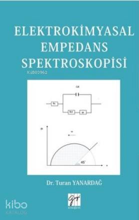 Elektrokimyasal Empedans Spektroskopisi | Turan Yanardağ | Gazi Kitabe