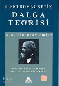 Elektromagnetik Dalga Teorisi Çözümlü Problemler | Gökhan Uzgören | Pa